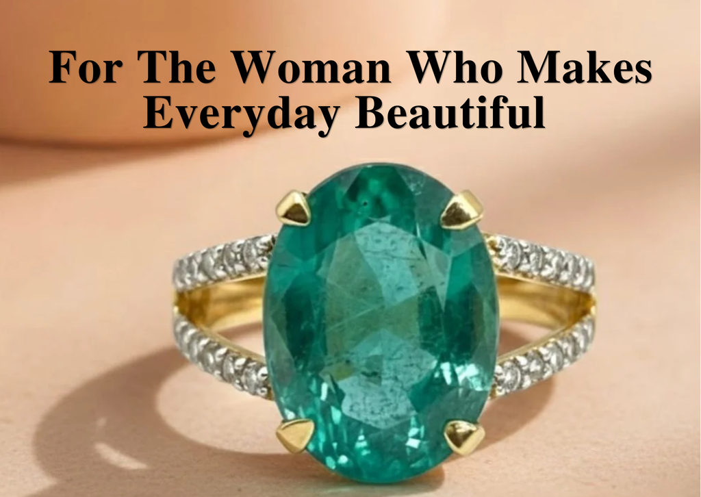 For The Woman Who Makes Everyday Beautiful